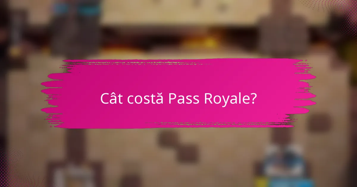 Cât costă Pass Royale?