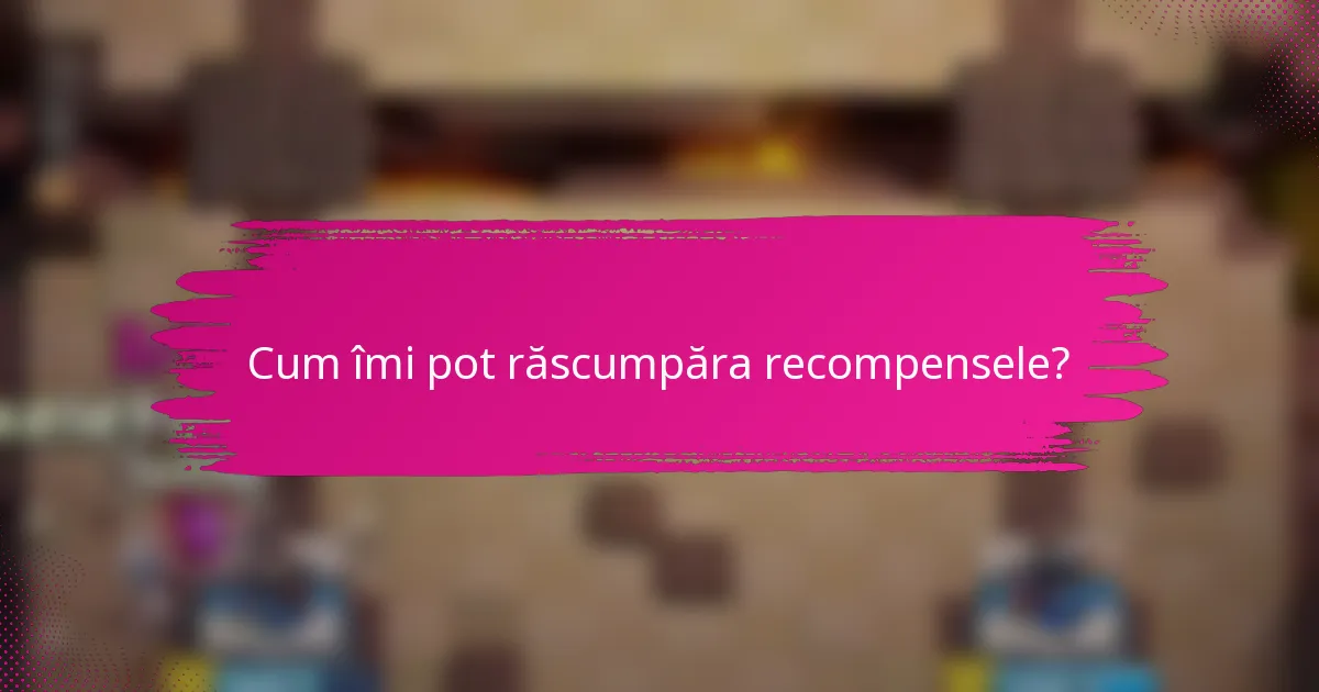 Cum îmi pot răscumpăra recompensele?