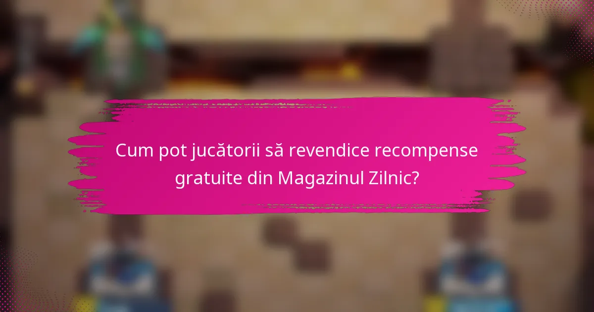 Cum pot jucătorii să revendice recompense gratuite din Magazinul Zilnic?