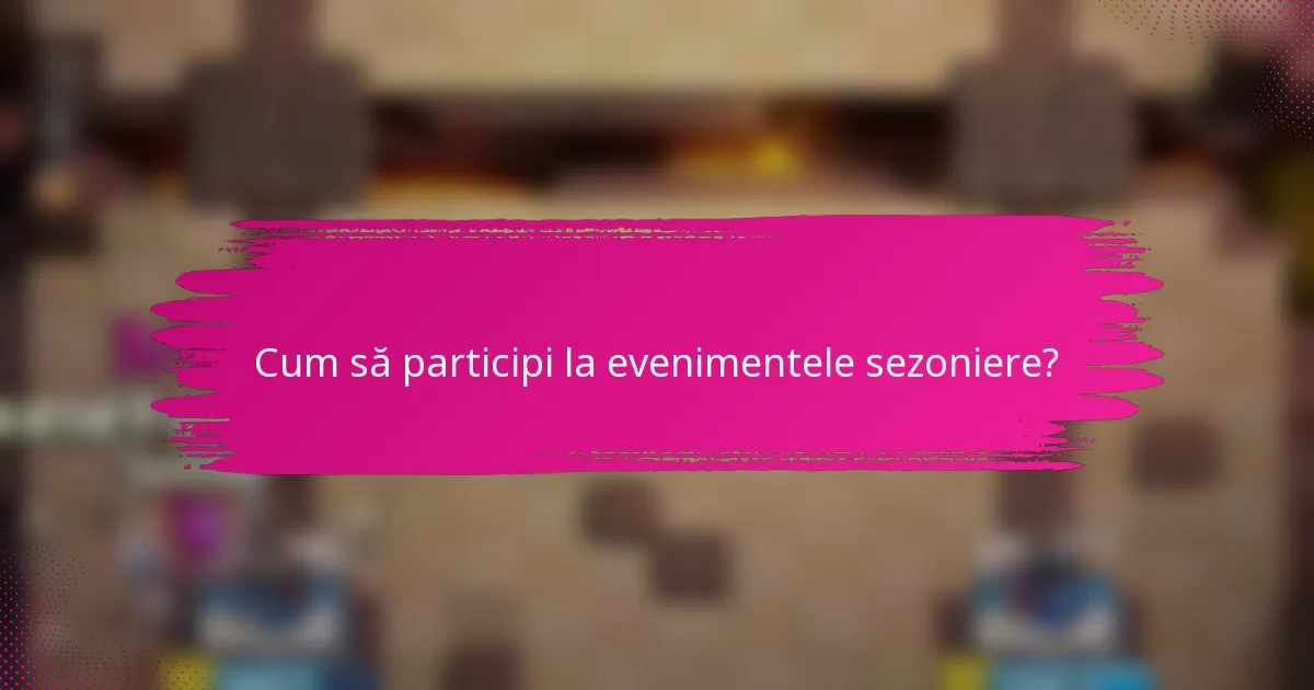 Cum să participi la evenimentele sezoniere?