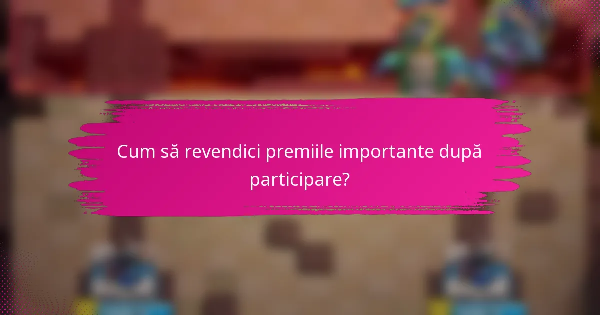 Cum să revendici premiile importante după participare?